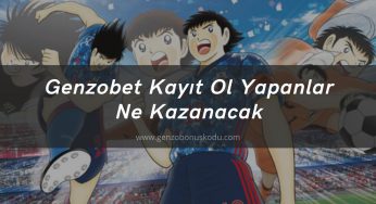 Genzobet Kayıt Ol Yapanlar Ne Kazanacak